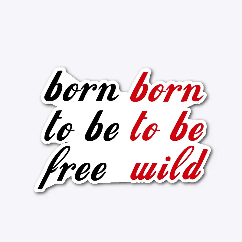 Born to be free, born to be wild 