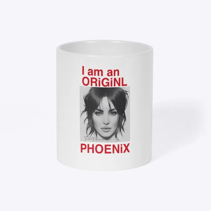 I am an ORiGiNL PHOENiX